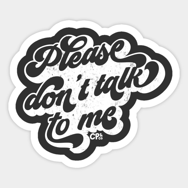 Please don't talk to me - white Sticker by Christine Parker & Co